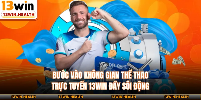 Bước vào không gian thể thao trực tuyến 13WIN đầy sôi động