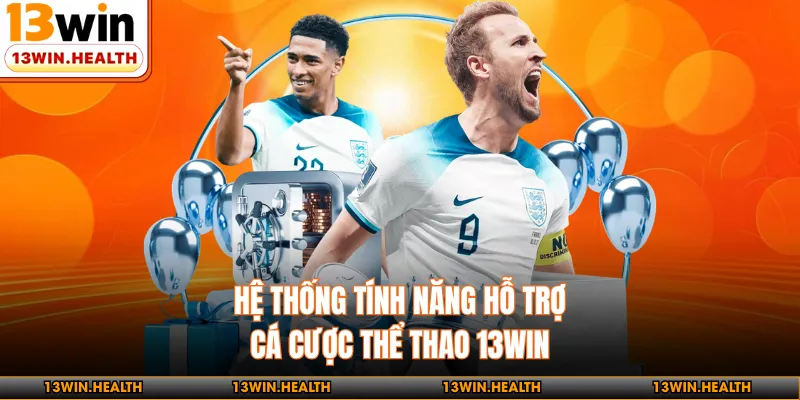 Hệ thống tính năng hỗ trợ cá cược thể thao 13WIN