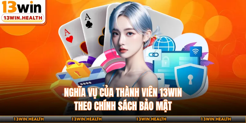 Nghĩa vụ của thành viên 13WIN theo chính sách bảo mật