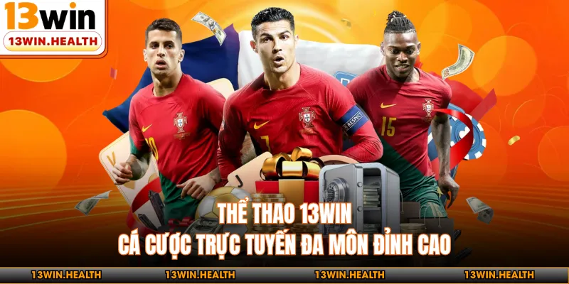 Thể Thao 13WIN - Cá Cược Trực Tuyến Đa Môn Đỉnh Cao